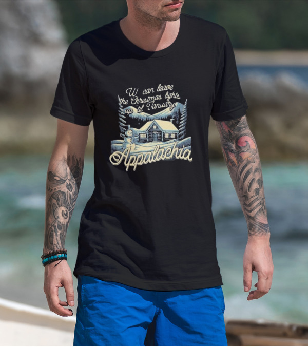 We Can Leave The Christmas Lights Up Til January Appalachia Snowy Cabin And Snowman Scene T-Shirt