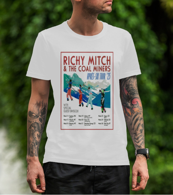 RICHY MITCH And THE COAL MINERS APRÈS-SKI TOUR '25 WITH SPECIAL GUEST BRISCOE MARCH 14-26 T-Shirt