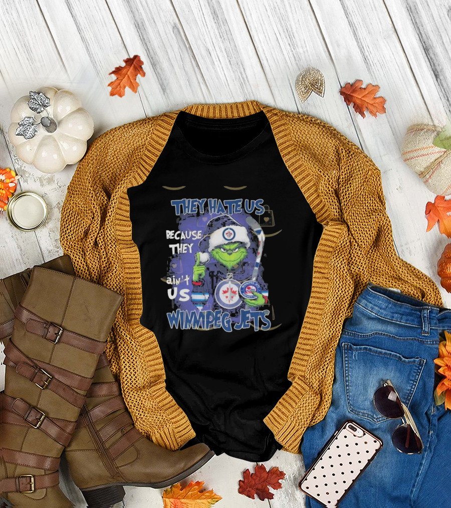 They Hate Us Because They Ain’t Us Winnipeg Jets Grinch Hockey Fan T-Shirt