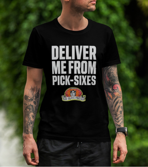 Deliver Me From Pick-Sixes GBF God Bless Football T-Shirt