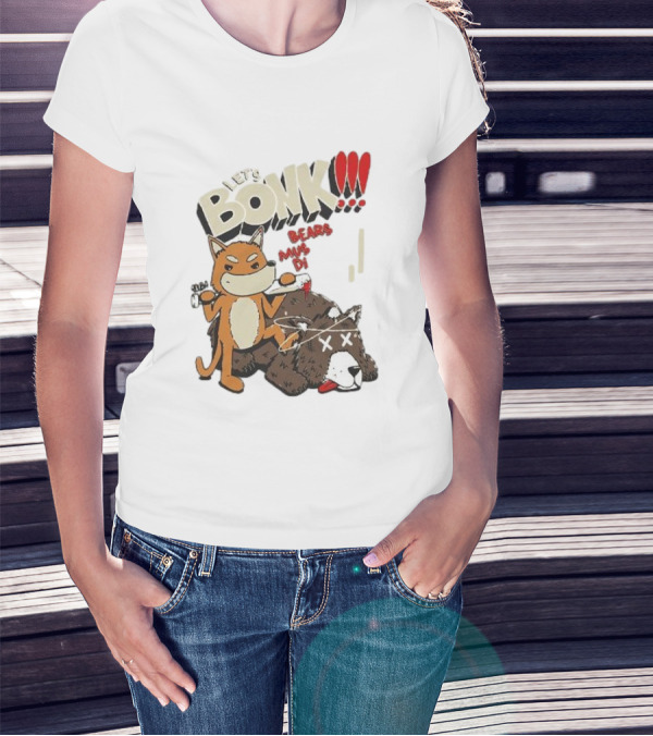 LET’S BONK ALL BEARS MUST DIE T-Shirt