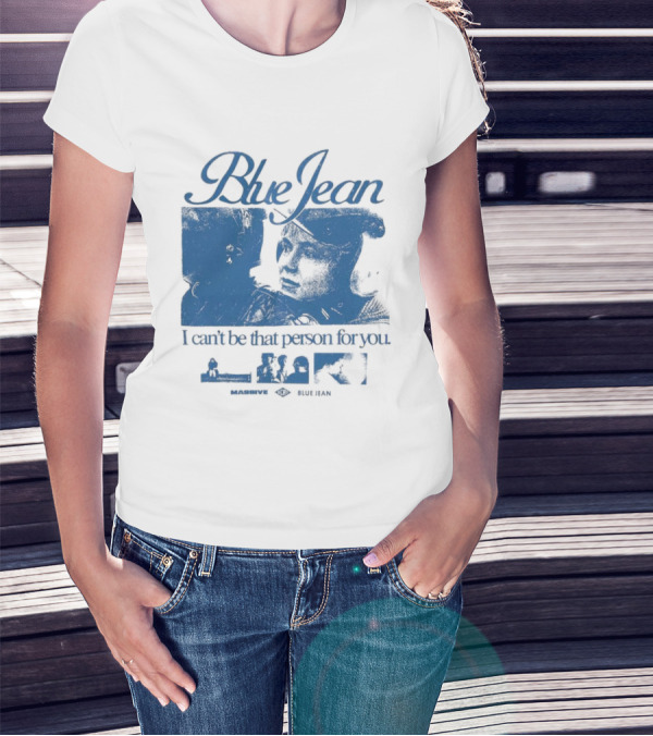 Blue Jean I Can’t Be That Person For You Massive Blue Jean T-Shirt