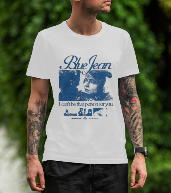 Blue Jean I Can’t Be That Person For You Massive Blue Jean T-Shirt