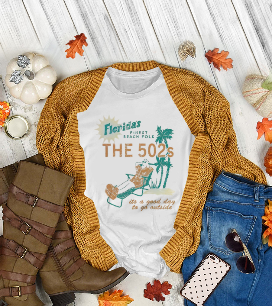 Florida’s Finest Beach Folk The 502s It’s a Good Day to Go Outside T-Shirt