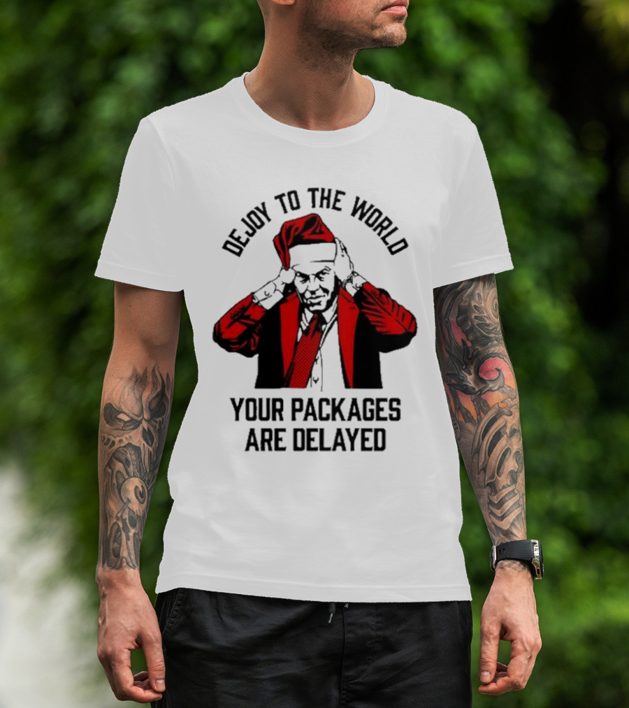 Dejoy To The World Your Packages Are Delayed Santa Claus Stressful Holiday Delivery T-Shirt