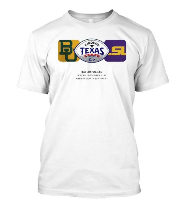 Kinder's Texas Bowl Baylor Vs LSU December 31st 3:30 PM NRG Stadium Houston TX T-Shirt
