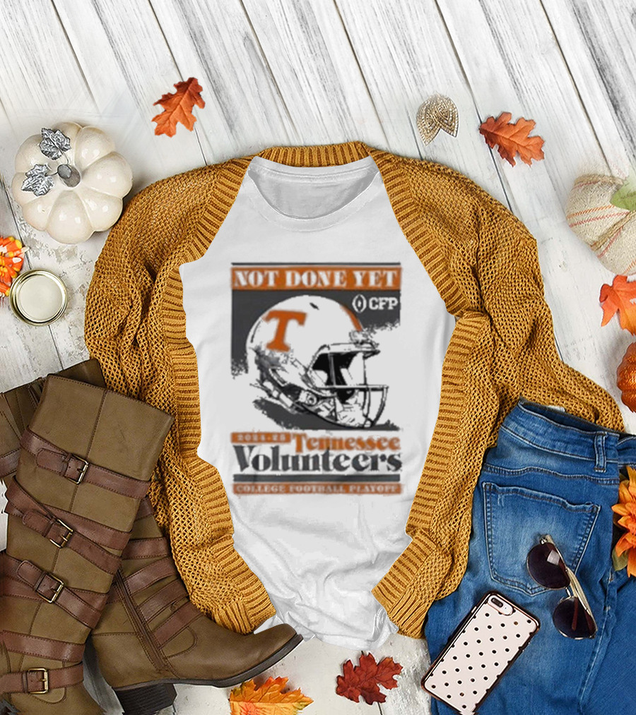 Tennessee Volunteers Not Done Yet 2024-25 College Football Playoff CFP T-Shirt
