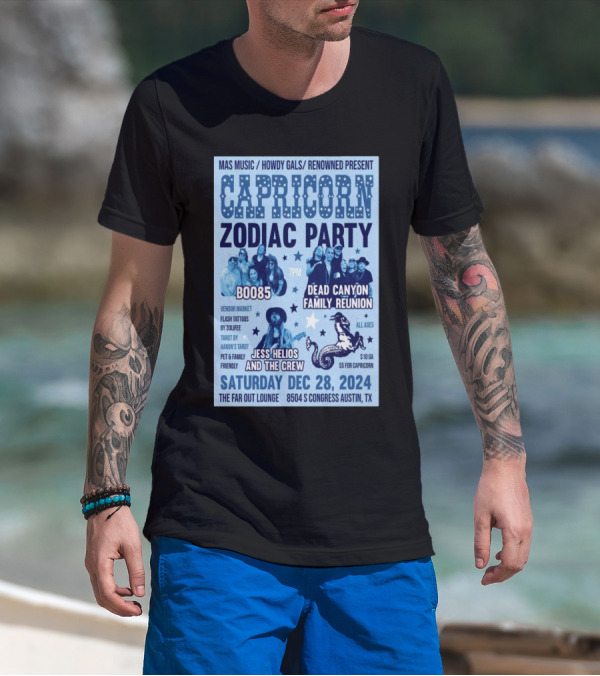 Capricorn Zodiac Party Dec 28, 2024 The Far Out Lounge Austin TX Featuring BO08S Dead Canyon Family Reunion Jess Helios And The Crew T-Shirt