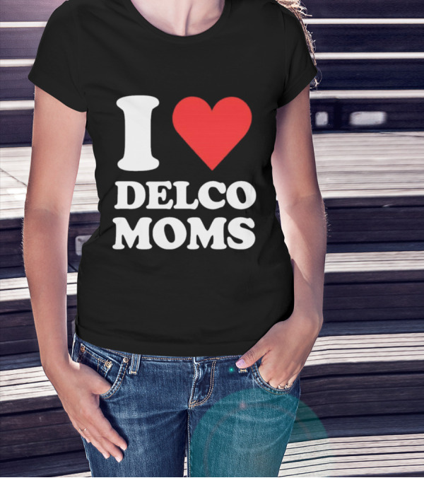 I Heart Delco Moms T-Shirt
