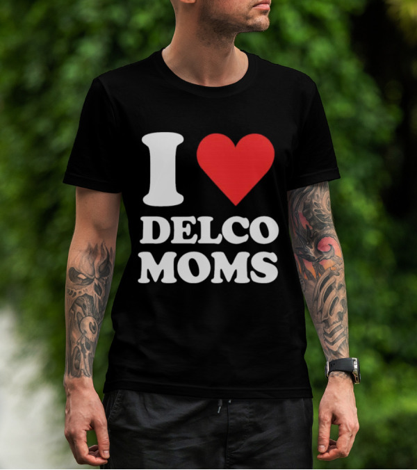 I Heart Delco Moms T-Shirt