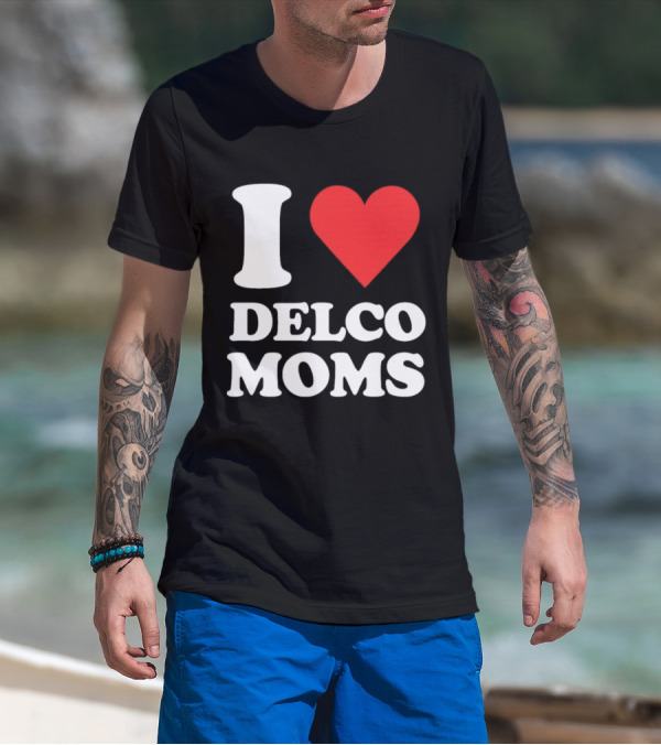 I Heart Delco Moms T-Shirt