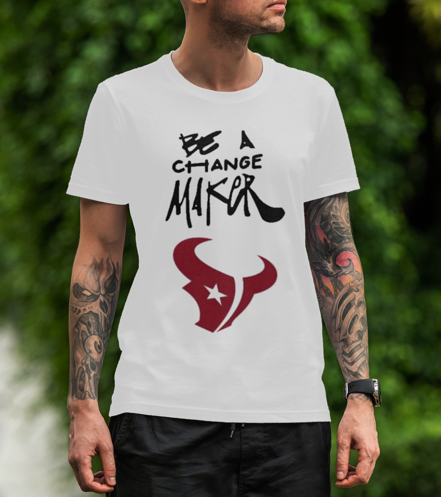 Texans Be A Change Maker Inspire Change NFL T-Shirt