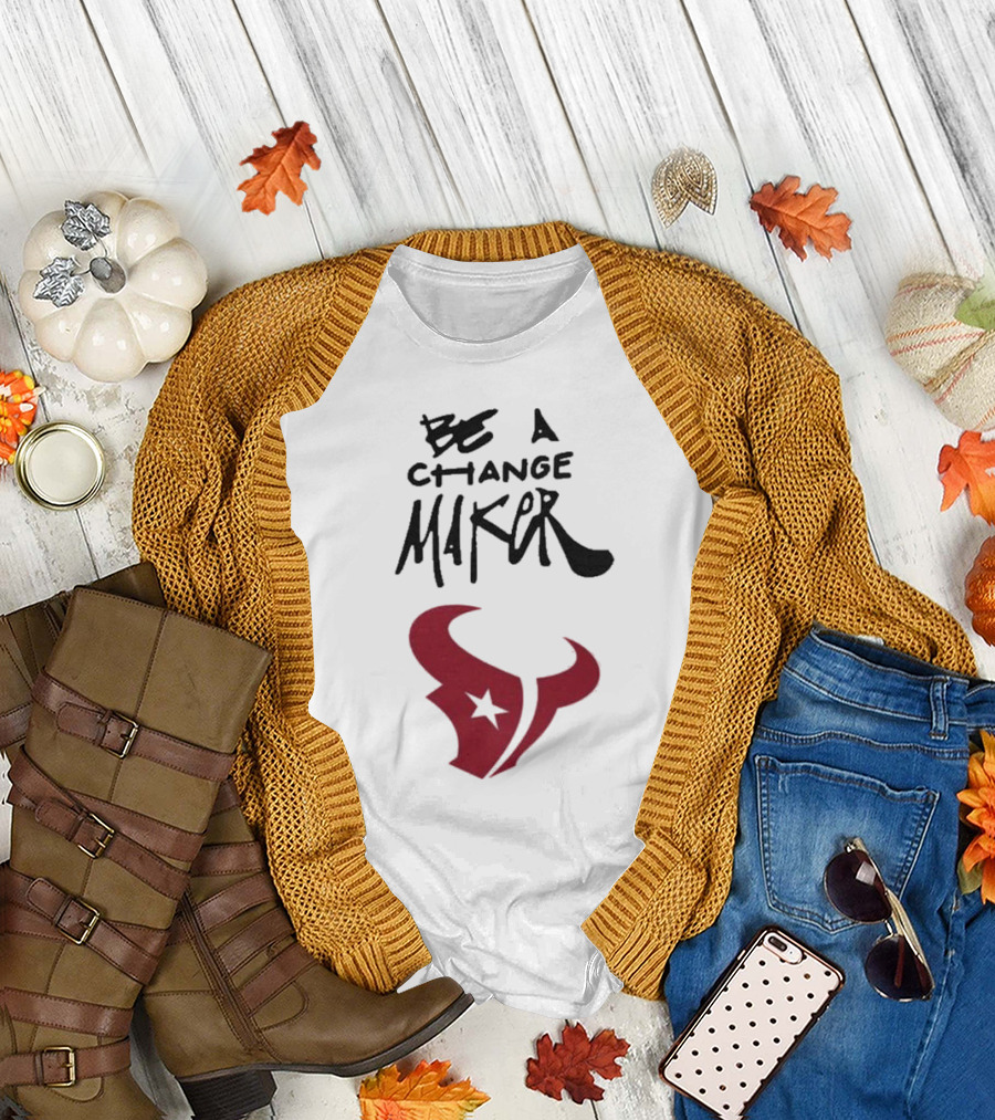 Texans Be A Change Maker Inspire Change NFL T-Shirt
