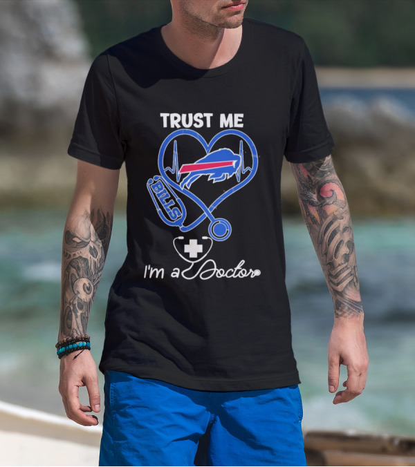 Trust Me Buffalo Bills I'm A Doctor Stethoscope Heart T-Shirt