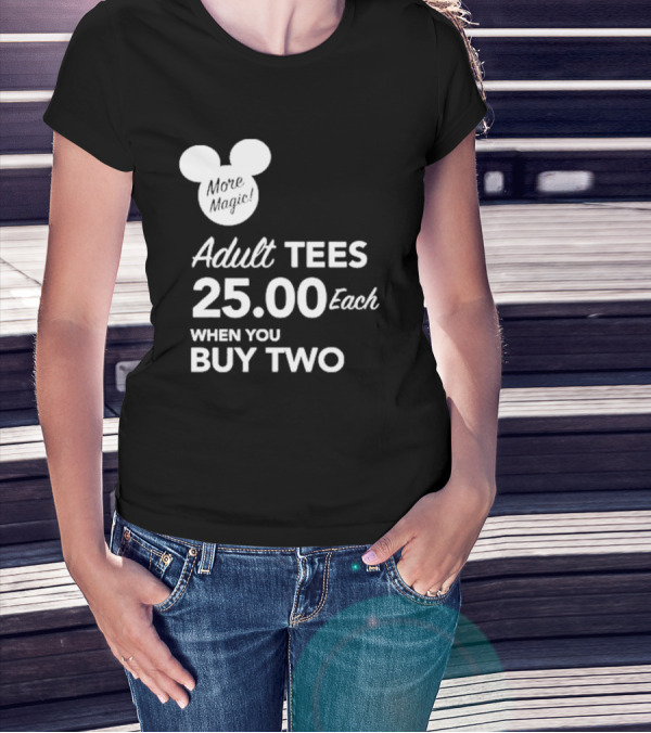 More Magic Adult Tees 25.00 Each When You Buy Two T-Shirt