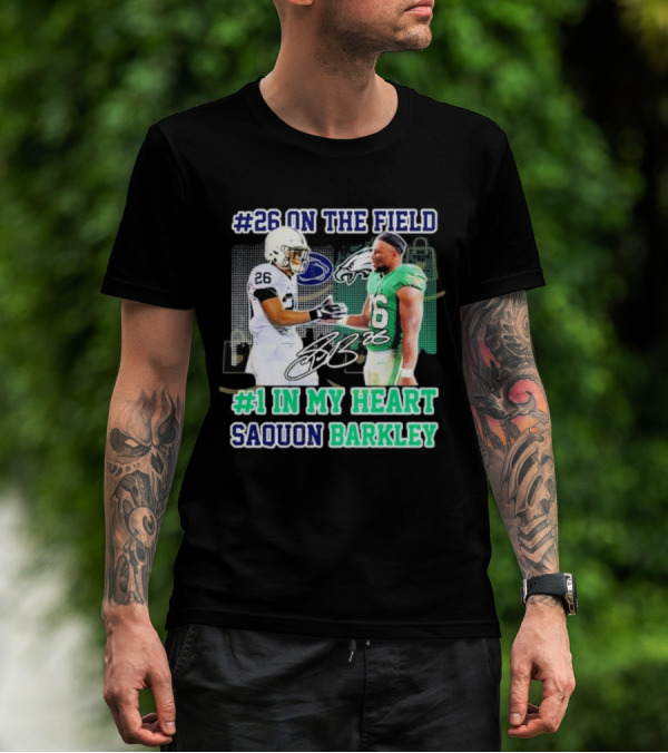 26 On The Field #1 In My Heart Saquon Barkley Penn State Nittany Lions X Philadelphia Eagles T-Shirt
