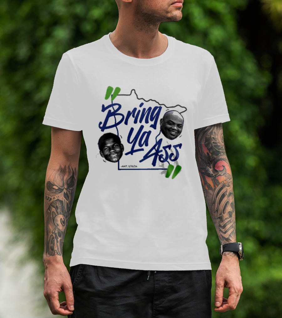 Bring Ya Ass Minnesota Timberwolves Basketball Ant 5/19/24 T-Shirt