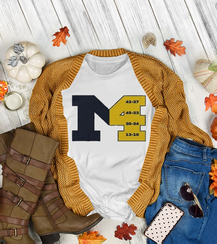 Michigan 4th Straight Victory 42-27 45-23 30-24 13-10 T-Shirt