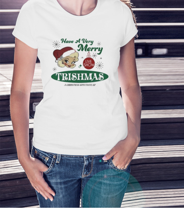 Have A Very Merry Live Show Trishmas A Christmas Spectacular T-Shirt