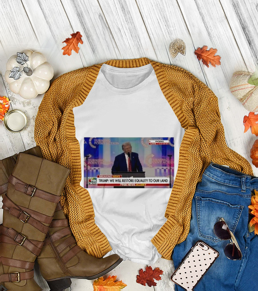 Trump Woke is Bullshit We Will Restore Equality to Our Land Fox News T-Shirt
