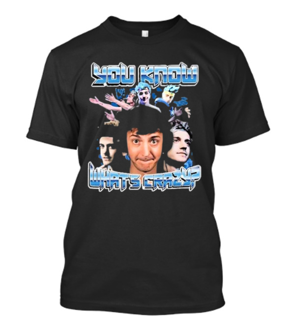 You Know What’s Crazy Bruhtees Meme Faces T-Shirt
