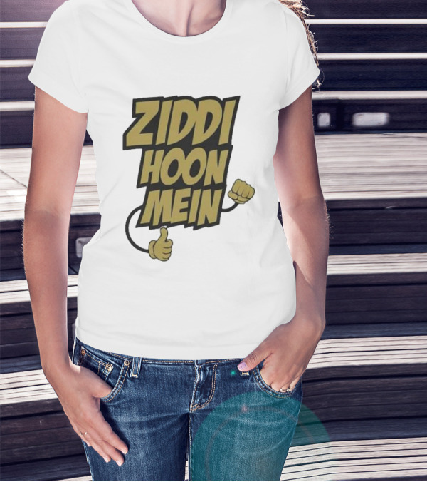 Ziddi Hoon Mein Hindi Quote With Fist And Thumb-Up T-Shirt