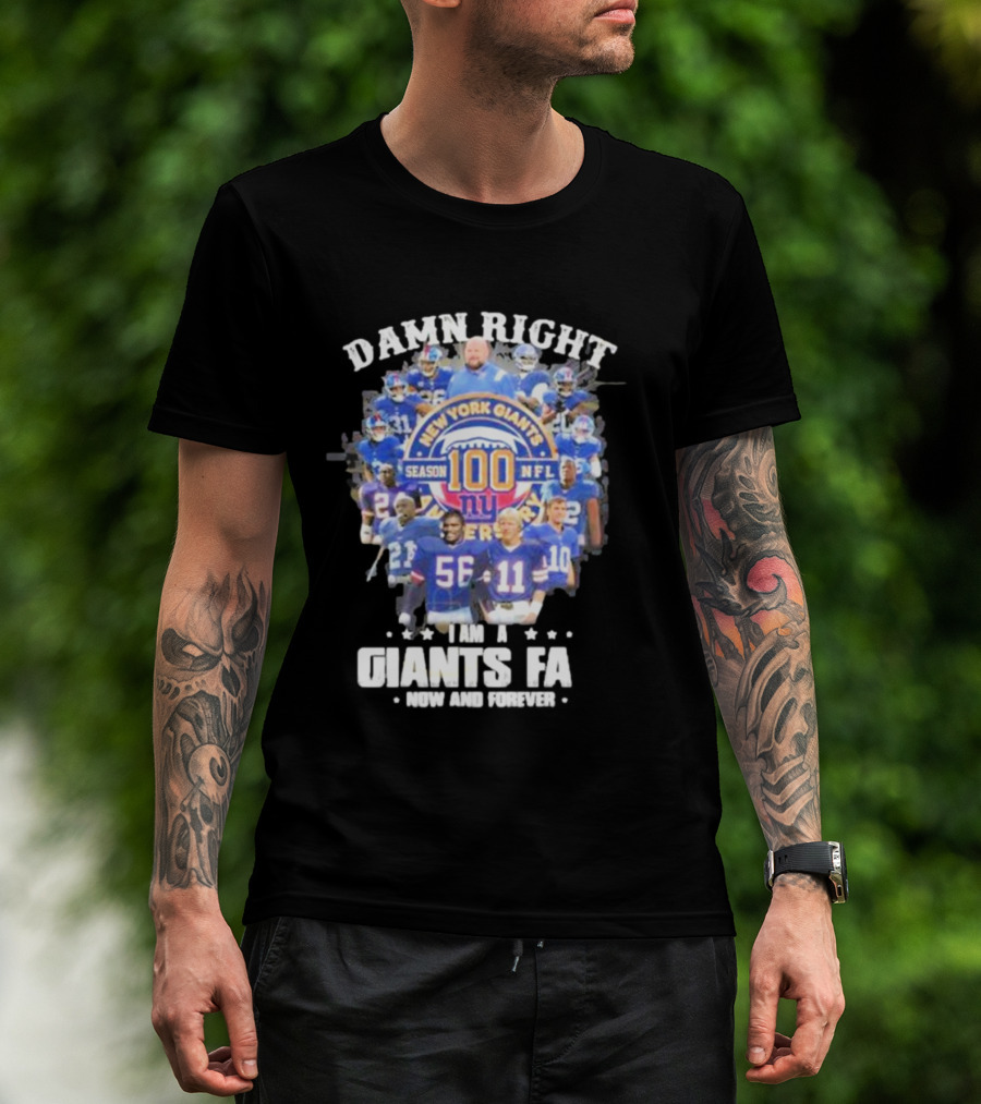 Damn Right New York Giants Fan Season 100 NFL Now And Forever T-Shirt