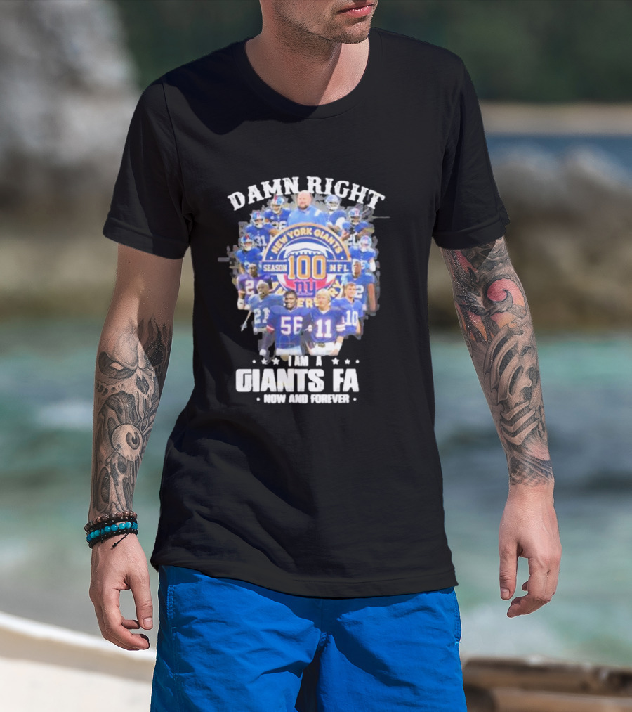 Damn Right New York Giants Fan Season 100 NFL Now And Forever T-Shirt