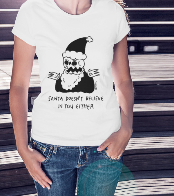 Santa Doesn't Believe In You Either Skeleton Santa Drawing T-Shirt