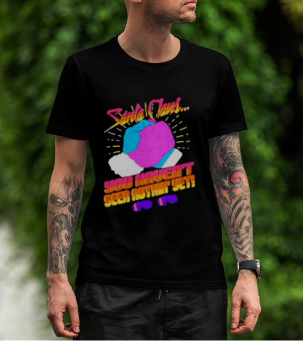 Santa Claus You Haven’t Seen Nothin’ Yet Vintage Pop T-Shirt