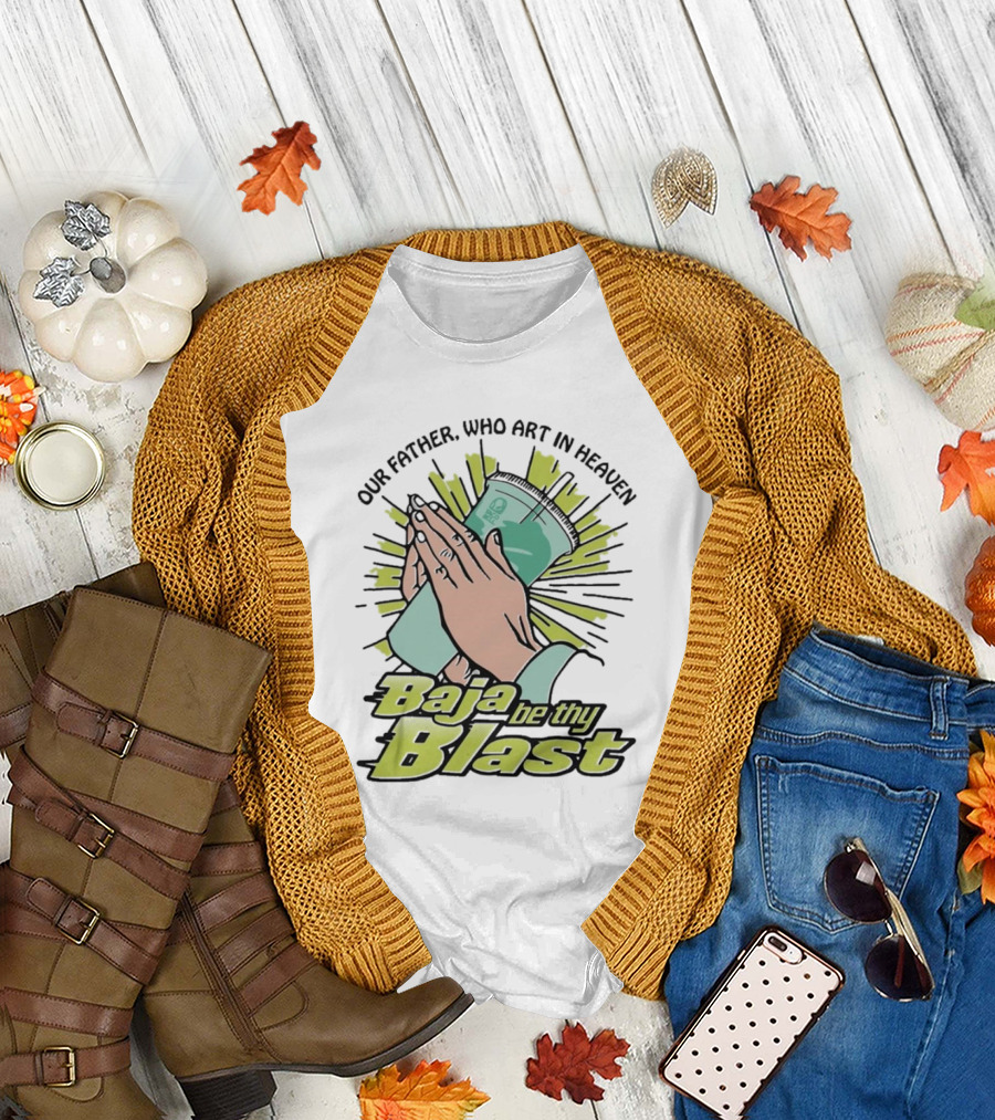 Our Father Who Art In Heaven Baja Be Thy Blast Hands Prayer Cup T-Shirt