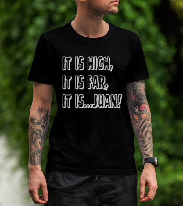 It Is High It Is Far It Is Juan Baseball Catchphrase T-Shirt
