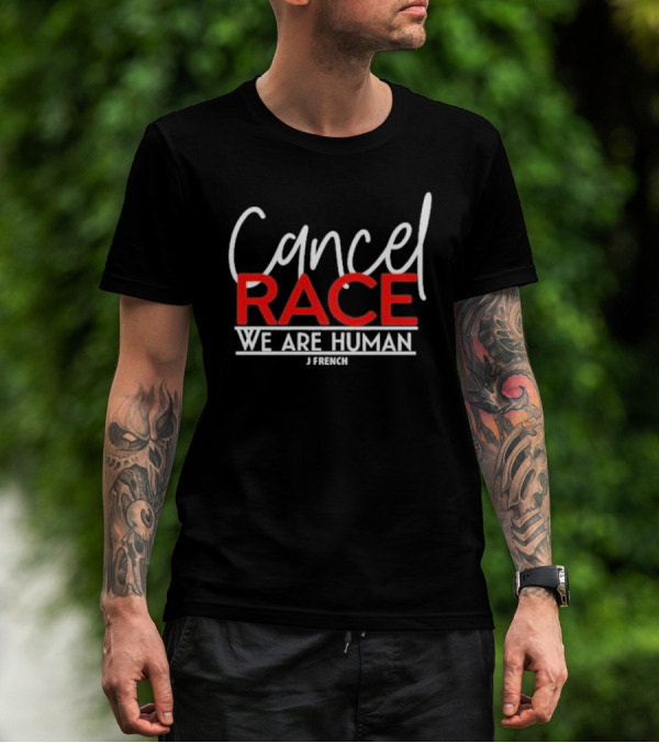 J French Cancel Race We Are Human T-Shirt