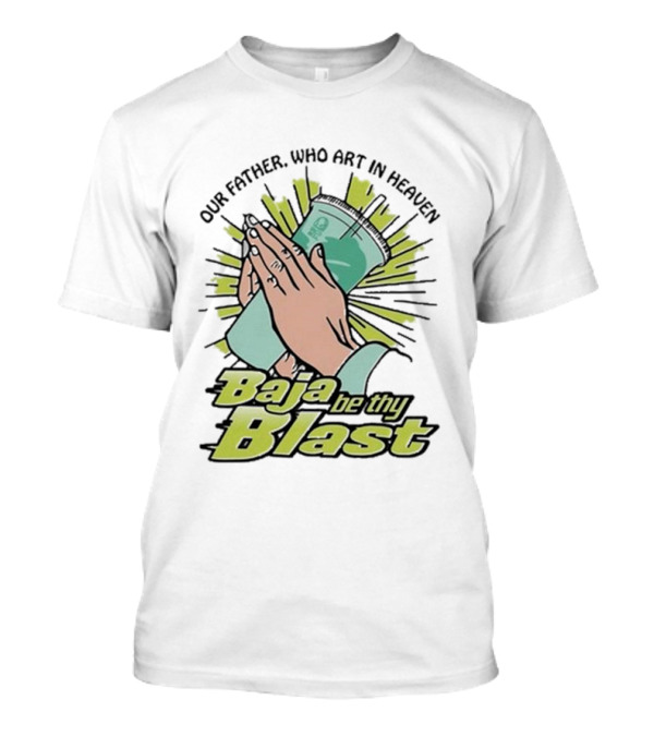 Praying Hands Our Father Baja Be Thy Blast T-Shirt