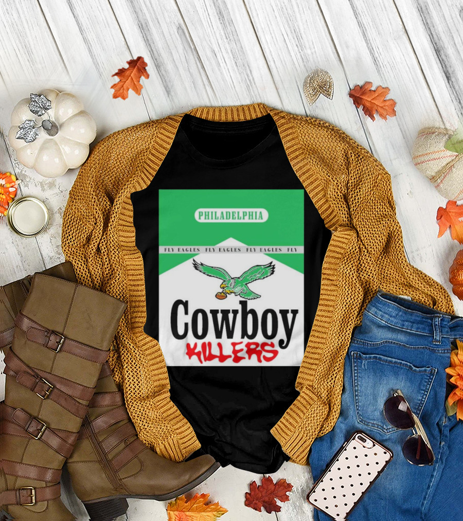 Philadelphia Fly Eagles Fly Cowboy Killers T-Shirt