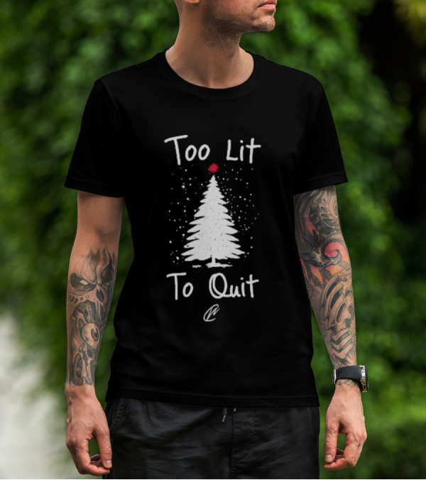 Too Lit To Quit Christmas Tree And Snowflakes T-Shirt