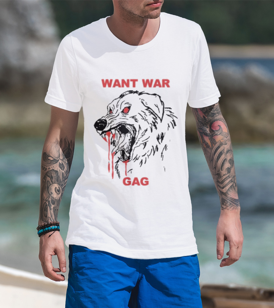 Want War Gag Dog Ferocious Snarling Bloodied Canine T-Shirt