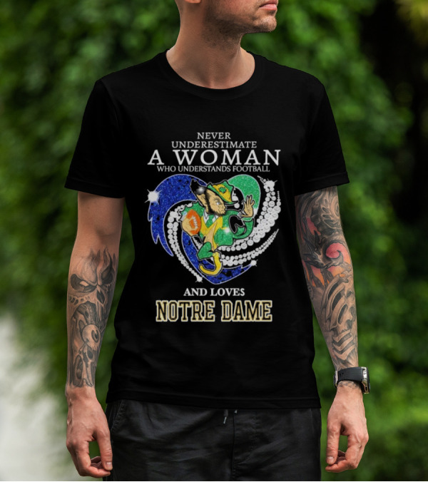 Never Underestimate A Woman Who Understands Football And Loves Notre Dame T-Shirt
