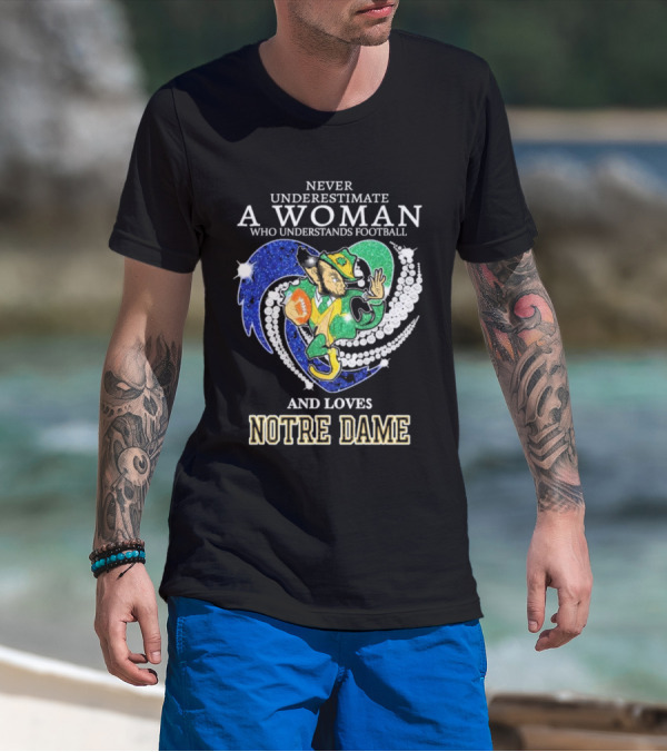 Never Underestimate A Woman Who Understands Football And Loves Notre Dame T-Shirt