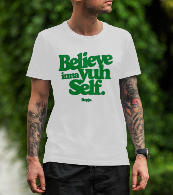 Repja Believe Inna Yuh Self Empowerment Phrase T-Shirt