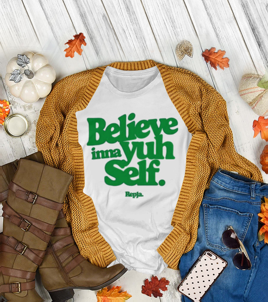 Repja Believe Inna Yuh Self Empowerment Phrase T-Shirt