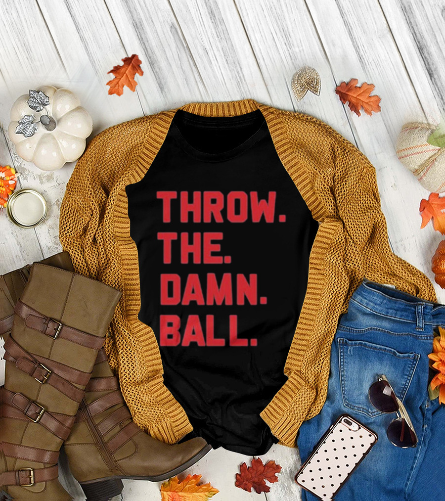 THROW THE DAMN BALL TDB Football Fan T-Shirt