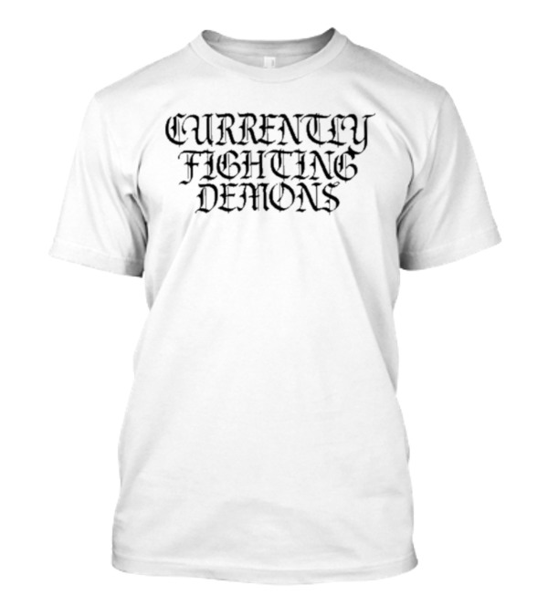 Currently Fighting Demons Xplr Gothic Lettering T-Shirt