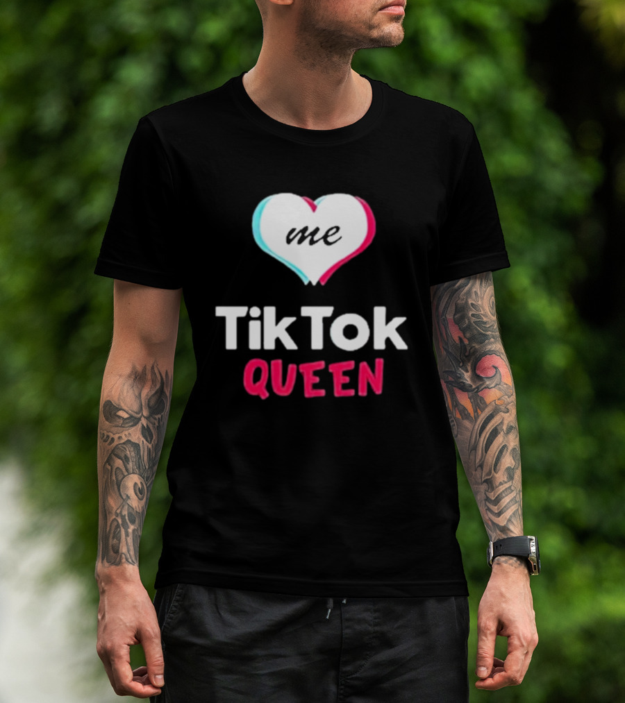 Tiktok Queen Love Me 2025 T-Shirt