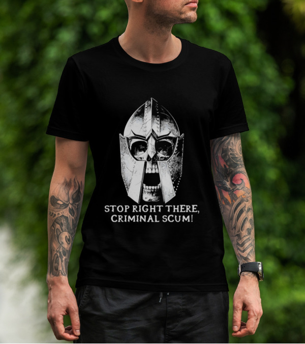 Stop Right There Criminal Scum Skull Helmet T-Shirt