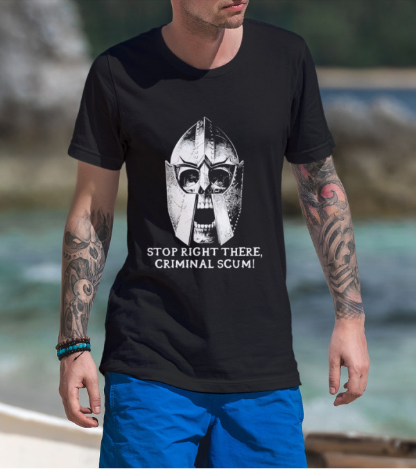 Stop Right There Criminal Scum Skull Helmet T-Shirt