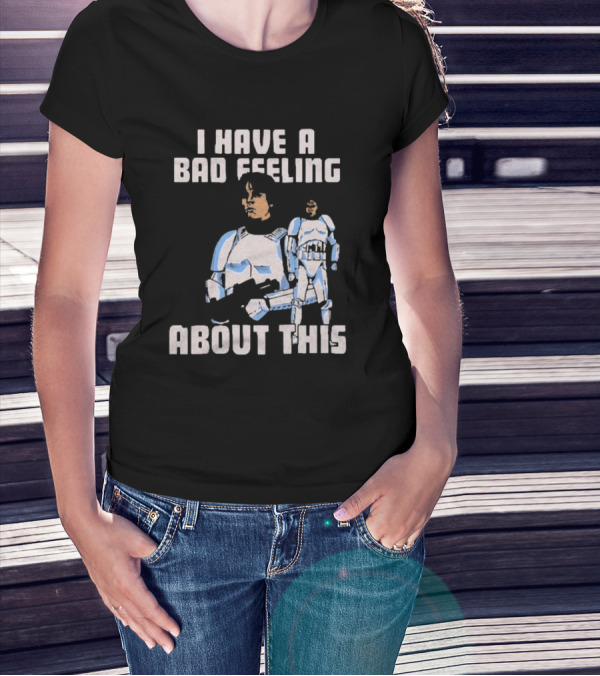 Star Wars Clone Trooper Armor I Have A Bad Feeling About This Blaster T-Shirt