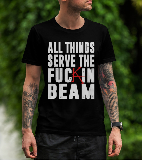 Stephen King All Things Serve The Fuckin Beam T-Shirt