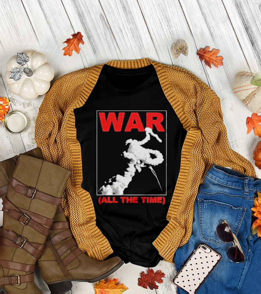 WAR (ALL THE TIME) Thursday T-Shirt