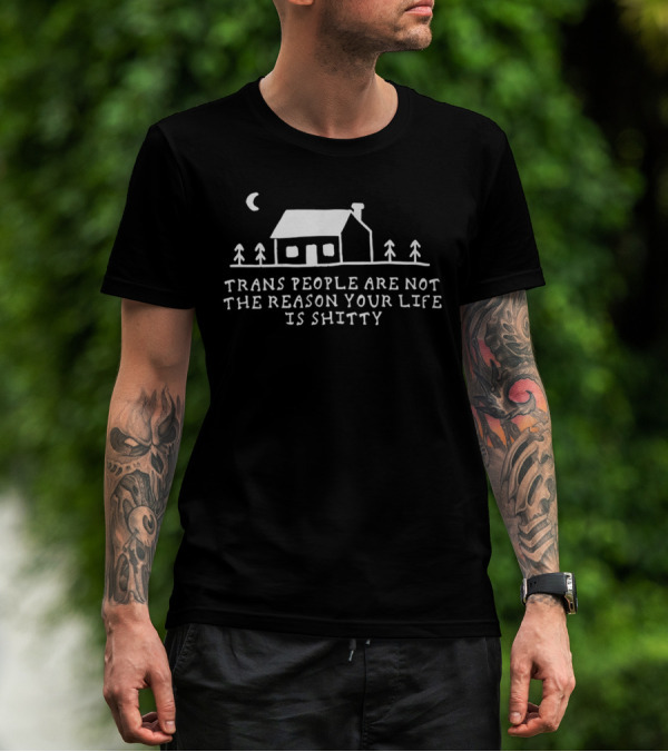 Trans People Are Not The Reason Your Life Is Shitty Cottage And Trees Celestial Night Scene T-Shirt